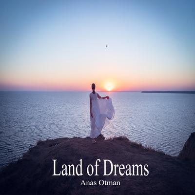 Land of Dreams By Anas Otman's cover