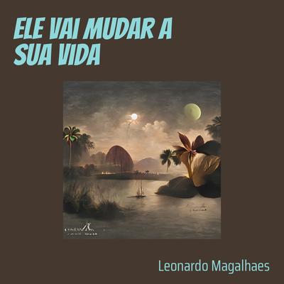 Ele Vai Mudar a Sua Vida (playbak) By Leonardo Magalhães's cover