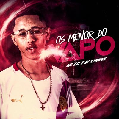 Os Menor Do Vapo By MC Kal, DJ Kaioken's cover