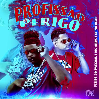 Profissão Perigo By Mc Arpa, Felipe Do Pascoal's cover