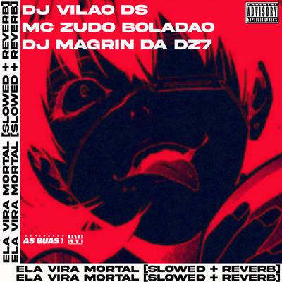 Ela Vira Mortal By DJ Vilão DS, MC Zudo Boladão, DJ Magrin Da DZ7's cover