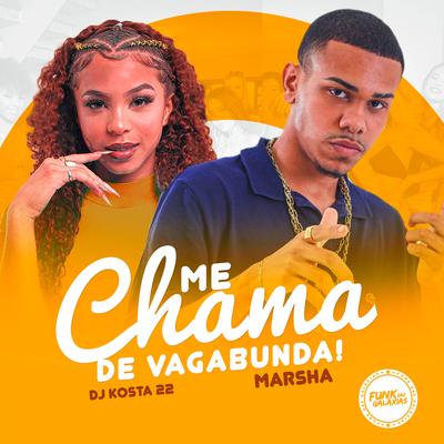 Me Chama de Vagabunda! By MC Marsha, DJ KOSTA 22's cover
