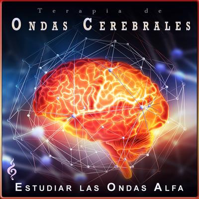 Música para hacerme más inteligente By Estudiar Las Ondas Alfa, Ondas Alfa, Terapia de Ondas Cerebrales's cover
