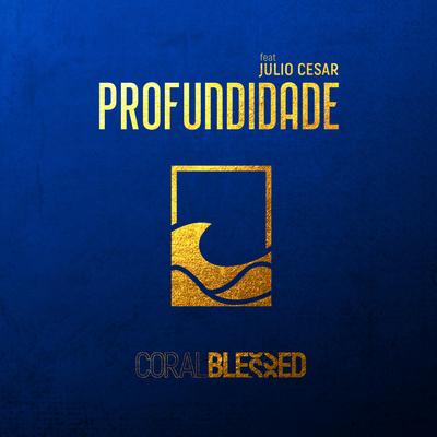 Profundidade By Julio Cesar, Coral Blessed's cover