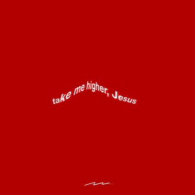 Take Me Higher, Jesus By Ki Alexis's cover