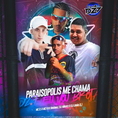 PARAISOPOLIS ME CHAMA - DZ7 EU VOU BROTA By Club Dz7, MC Fefe Original, DJ Lobão ZL, Mc ZL, DJ MAVICC's cover