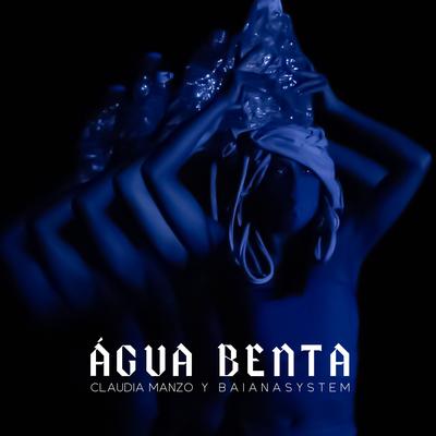 Água Benta By BaianaSystem, Claudia Manzo's cover