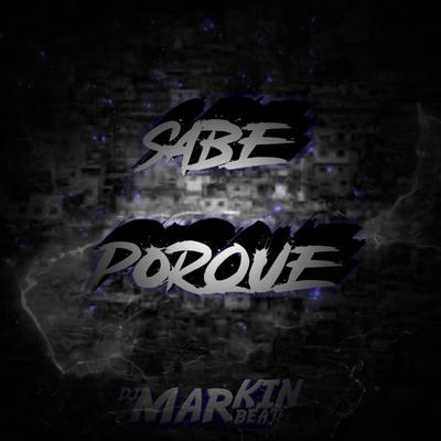 Sabe Porque By DJ MARKIN BEAT's cover