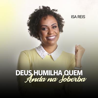 Deus Humilha Quem Anda na Soberba, Pt. 1 (Ao Vivo) By Isa Reis's cover