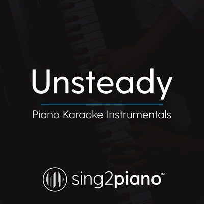 Unsteady (Originally Performed By X Ambassadors) (Piano Karaoke Version) By Sing2Piano's cover