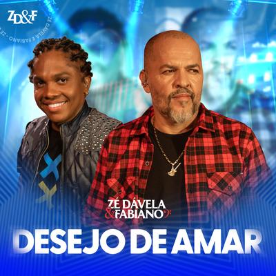 Desejo de Amar By Zé Dávela e Fabiano's cover
