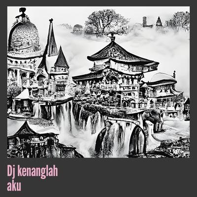 Dj Kenanglah Aku's cover