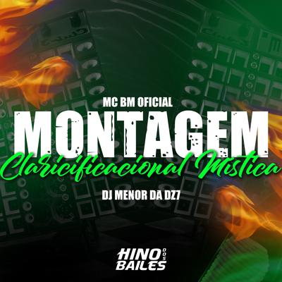 Montagem Claricificacional Mística By MC BM OFICIAL, DJ Menor da DZ7's cover