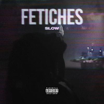 Fetiches Slow By C.L's cover