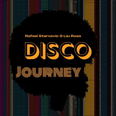 Disco Journey By Rafael Starcevic, Liu Rosa's cover