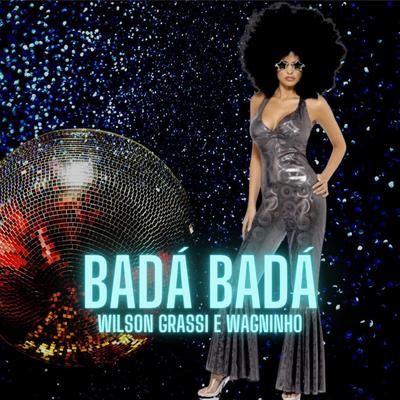 Badá Badá By Wilson Grassi, Wagninho's cover