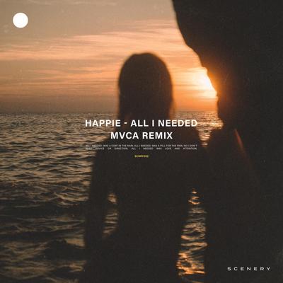 All I Needed (MVCA Remix) By HAPPIE's cover