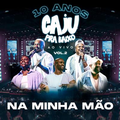 Na Minha Mão (Ao Vivo) By Caju Pra Baixo's cover