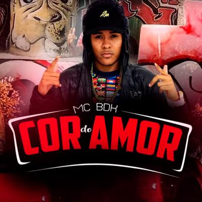 Cor do Amor By Mc BDK, DJ Pedro's cover