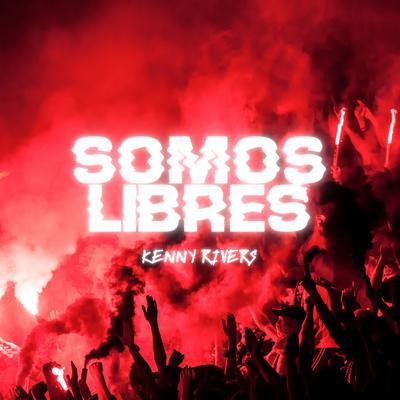 Somos Libres By Kenny Rivers's cover