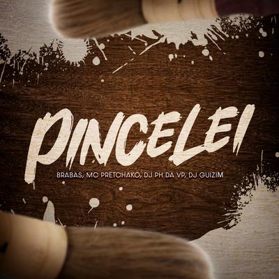 Pincelei By Mc Pretchako, Brabas, Dj Ph Da Vp, dj guizim's cover