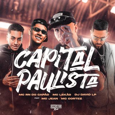 Capital Paulista By MC RN do Capão, Mc Lekão, DJ David LP, Mc Cortez, Mc Jean's cover