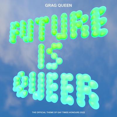 Future Is Queer By Grag Queen's cover