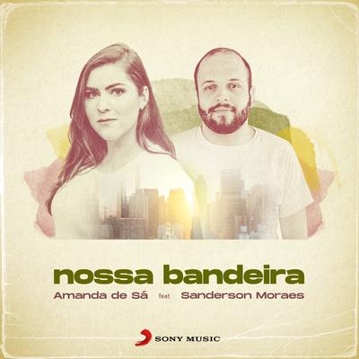 Nossa Bandeira (feat. Sanderson Moraes) By Amanda de Sá, Sanderson Moraes's cover