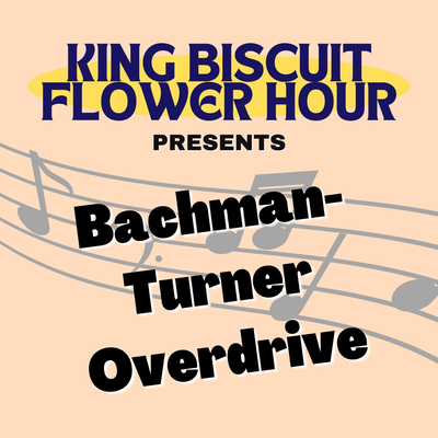 King Biscuit Flower Hour Presents Bachman-Turner Overdrive's cover