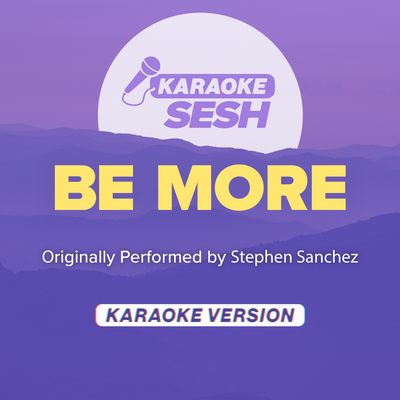 Be More (Originally Performed by Stephen Sanchez) (Karaoke Version) By karaoke SESH's cover