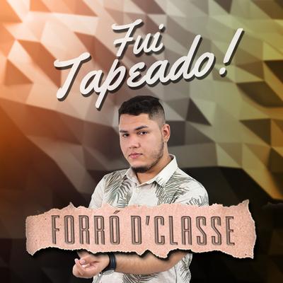 Fui Tapeado By Forró D'Classe's cover