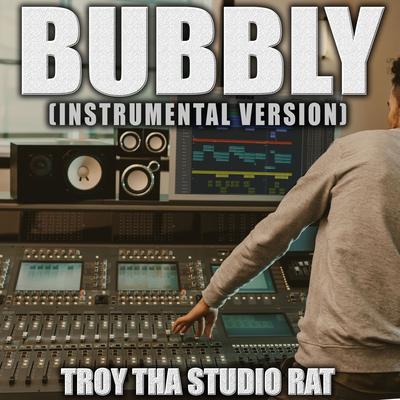 Bubbly (Originally Performed by Young Thug, Drake and Travis Scott) (Instrumental Version) By Troy Tha Studio Rat's cover