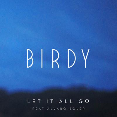 Let It All Go (feat. Álvaro Soler) By Birdy, Alvaro Soler's cover