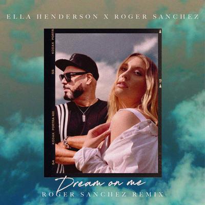 Dream On Me (Roger Sanchez Remix) By Ella Henderson, Roger Sanchez's cover