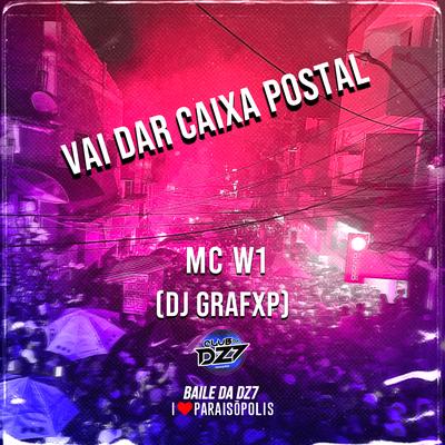 VAI DAR CAIXA POSTAL By Club Dz7, Dj Grafxp, MC W1's cover