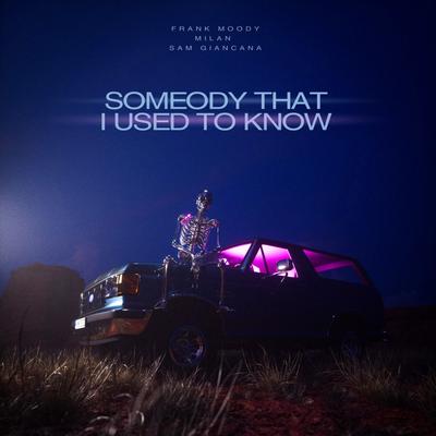 Somebody that i used to know By Milan Gavris, Frank Moody, Sam Giancana's cover