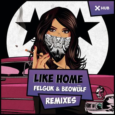 Like Home (INGEK Remix) By Felguk, Beowülf, INGEK's cover