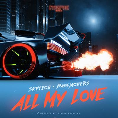 All My Love By Skytech, Bassjackers's cover