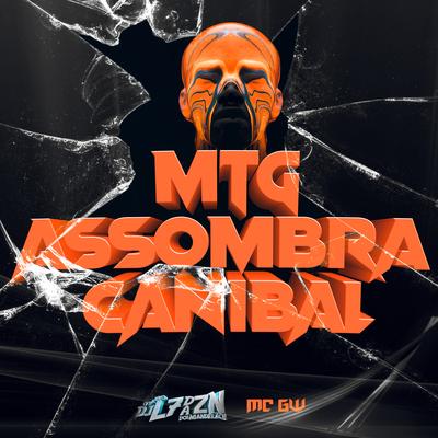 Mtg - Assombra Canibal By DJ L7 da ZN, Mc Gw's cover