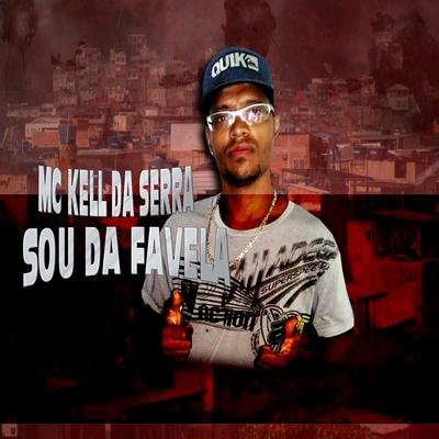 Sou da Favela By Mc Kell Da Serra's cover