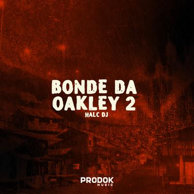 Bonde da Oakley 2 By HALC DJ's cover