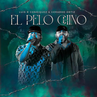 El Pelo Chino By Gerardo Ortiz, Luis R Conriquez's cover