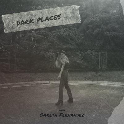 dark places (with Gareth Fernandez) By GARETH FERNANDEZ, SHN苏静雯's cover