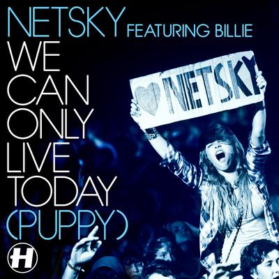 We Can Only Live Today (Puppy) (Lemaitre Remix) By Netsky, Billie, Lemaitre's cover