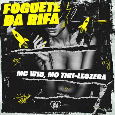 Foguete da Rifa By MC Wiu, LeoZera, MC Tiki, Love Funk's cover