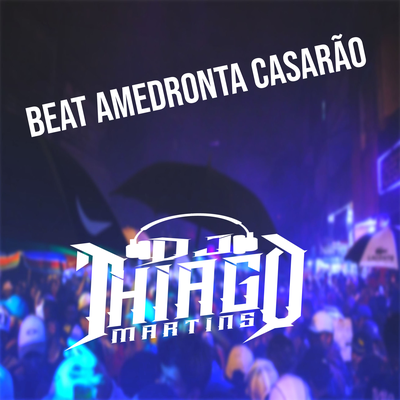 BEAT AMEDRONTA CASARÃO By DJ Thiago Martins, Mc Trick's cover