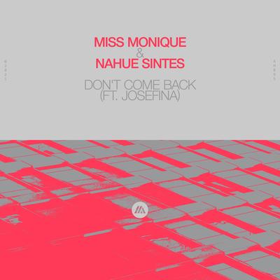 Don't Come Back (feat. JOSEFINA) By Miss Monique, Nahue Sintes, JOSEFINA's cover