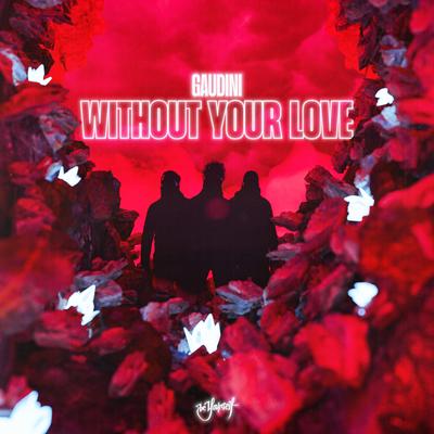 Without Your Love By Gaudini's cover