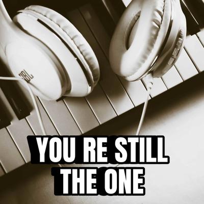 DJ - YOU RE STILL THE ONE's cover