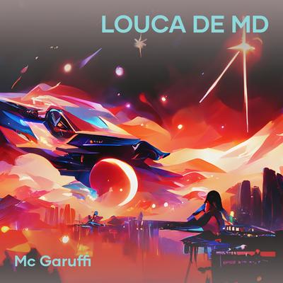 Louca de Md By Mc Garuffi's cover